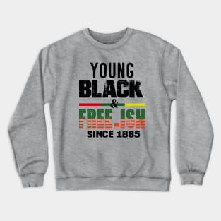 young black and free-ish since 1865..black pride Crewneck Sweatshirt